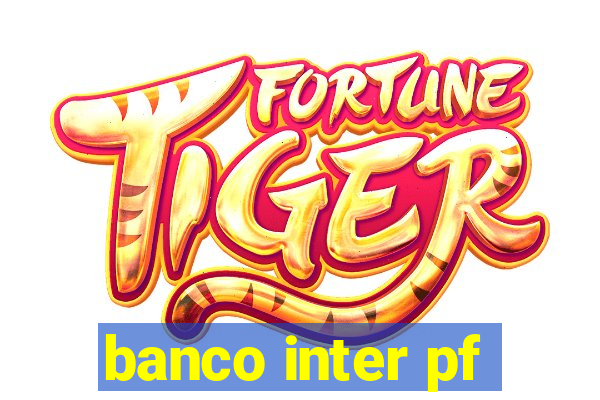 banco inter pf